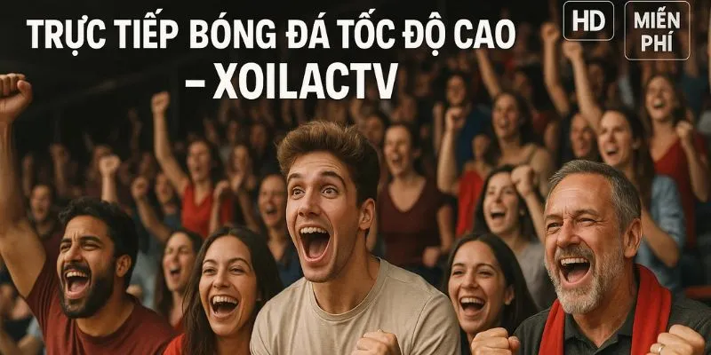 Xoilac - Địa chỉ để xem bóng đá online miễn phí