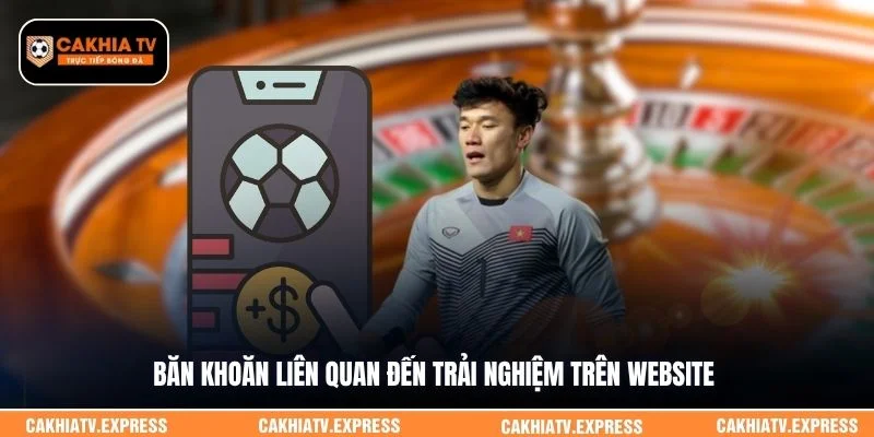 Băn khoăn liên quan đến trải nghiệm trên website