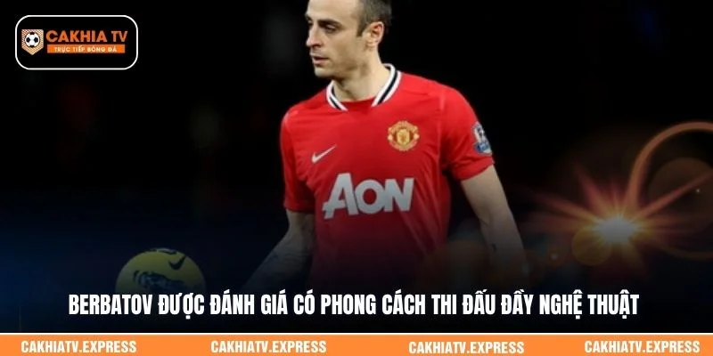 Berbatov được đánh giá có phong cách thi đấu đầy nghệ thuật