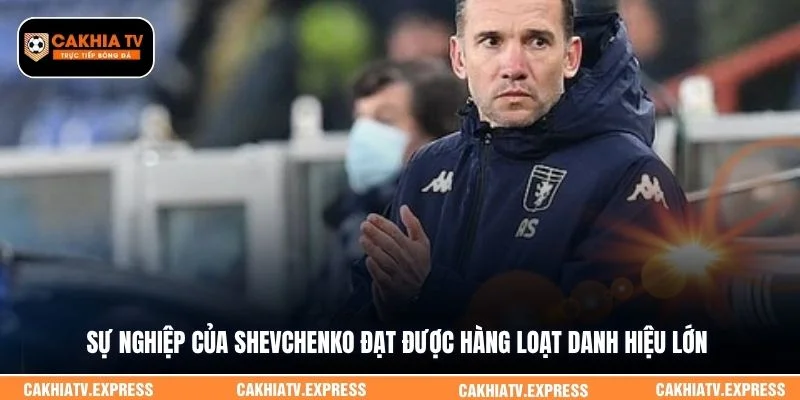 Sự nghiệp của Shevchenko đạt được hàng loạt danh hiệu lớn