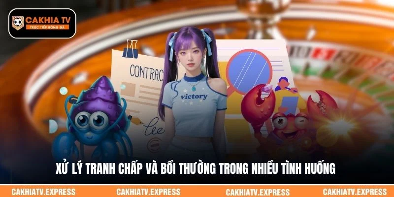 Xử lý tranh chấp và bồi thường trong nhiều tình huống